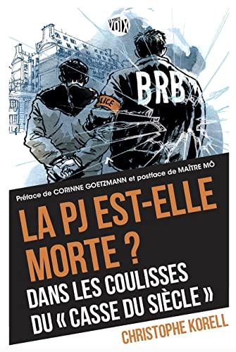 La PJ est-elle morte ? : dans les coulisses du casse du siècle