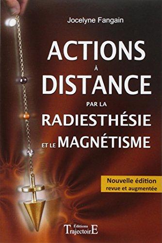 Actions à distance par la radiesthésie et le magnétisme
