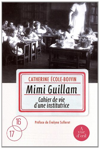 Mimi Guillam : cahier de vie d'une institutrice