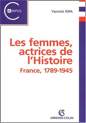 Les femmes, actrices de l'histoire : France, 1789-1945