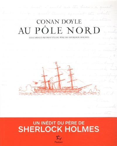 Conan Doyle au pôle Nord : les carnets retrouvés du père de Sherlock Homes