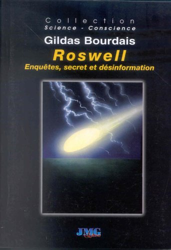 Roswell : enquêtes, secret, désinformation