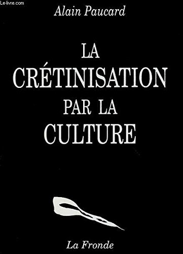 la crétinisation par la culture