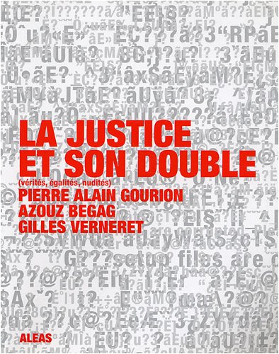 La justice et son double : vérités, égalités, nudités