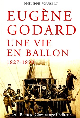 Eugène Godard : une vie en ballon, 1827-1890