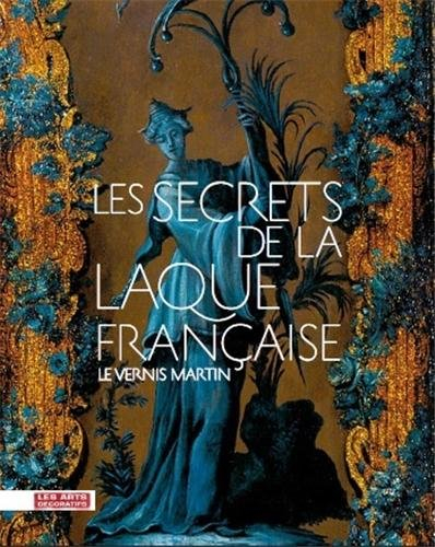 Les secrets de la laque française : le vernis Martin : exposition à Paris, Musée des arts décoratifs