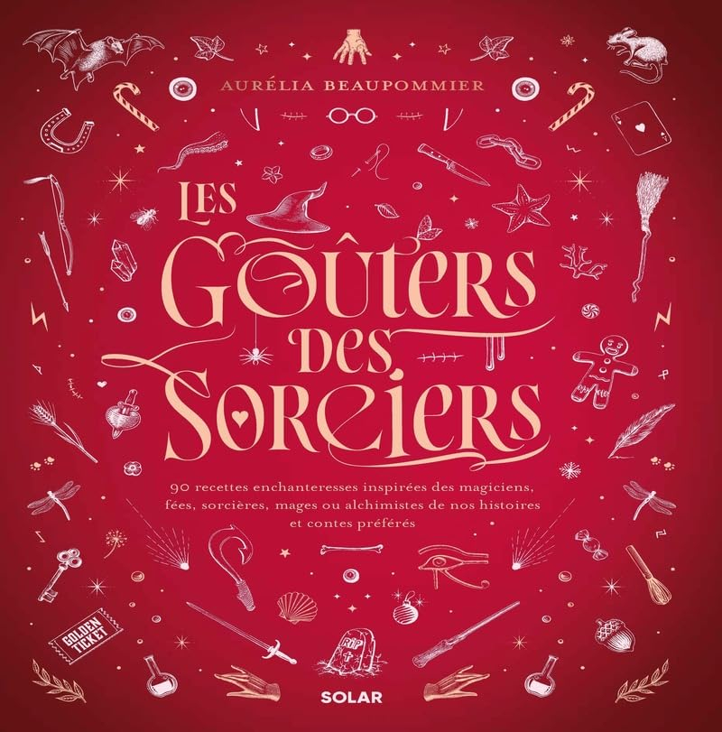 Les goûters des sorciers : 90 recettes enchanteresses inspirées des magiciens, fées, sorcières, mage