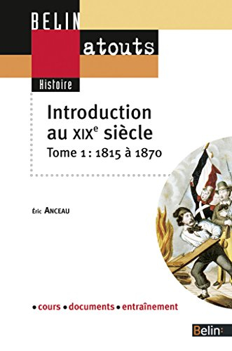 Introduction au XIXe siècle. Vol. 1. 1815-1870