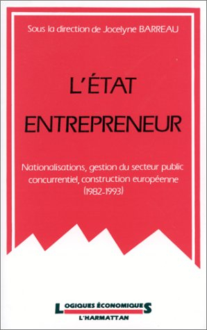 l'etat entrepreneur: nationalisations, gestions du secteur public concurrentiel, construction europé