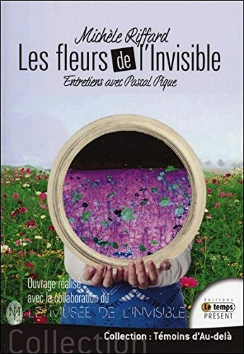 Michèle Riffard : les fleurs de l'invisible : entretiens avec Pascal Pique