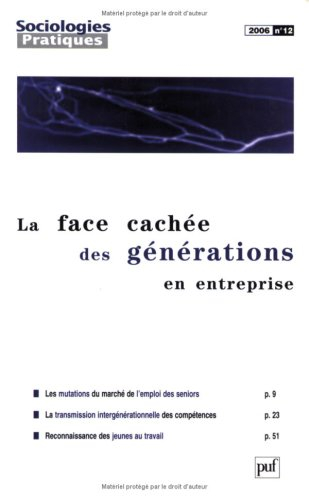 Sociologies pratiques, n° 12. La face cachée des générations en entreprise