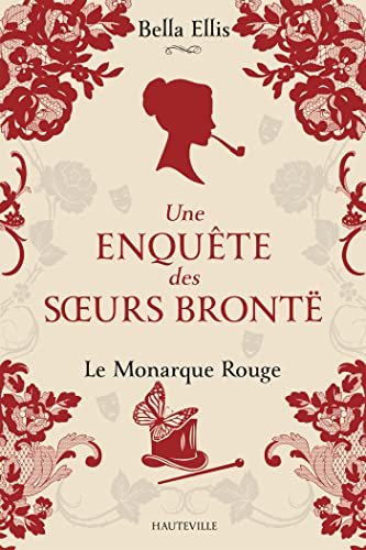 Une enquête des soeurs Brontë. Vol. 3. Le monarque rouge