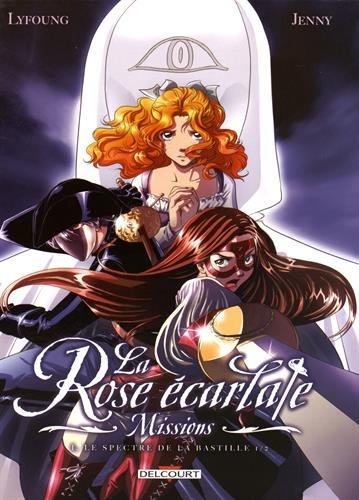 La rose écarlate : missions. Vol. 1. Le spectre de la Bastille. Vol. 1