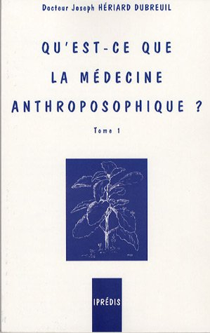 Qu'est-ce que la médecine anthroposophique ?. Vol. 1