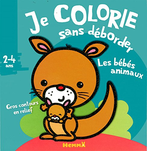 Je colorie sans déborder, 2-4 ans : les bébés animaux
