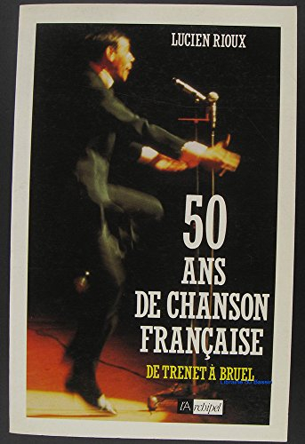 50 ans de chanson française : de trenet à bruel