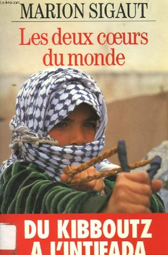 Les Deux coeurs du monde : du kibboutz à l'intifada