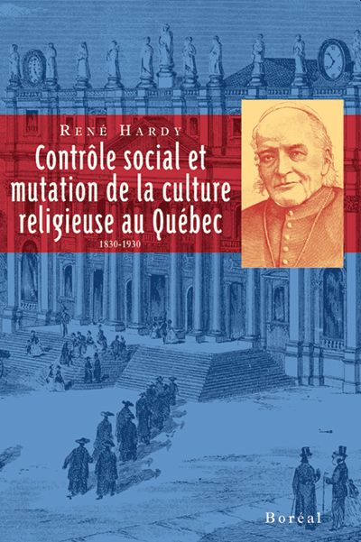 Contrôle social et mutation de la culture religieuse au Québec, 1830-1930