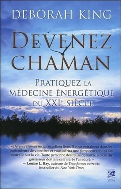 Devenez chaman : pratiquez la médecine énergétique du XXIe siècle
