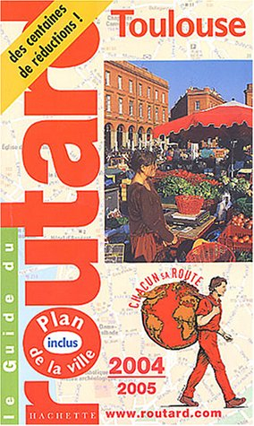 guide du routard : toulouse 2004/2005