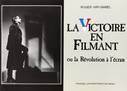 La Victoire en filmant ou la Révolution à l'écran