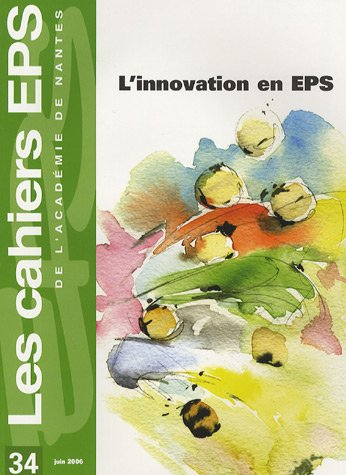 Cahiers EPS de l'Académie de Nantes (Les), n° 34. L'innovation en EPS