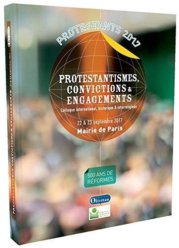Protestantismes, convictions et engagements : actes du colloque de l'Hôtel de Ville de Paris, 22 et 