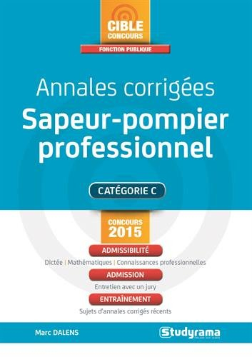 Sapeur-pompier professionnel, catégorie C : annales corrigées : concours 2015