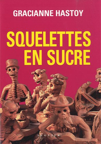 Squelettes en sucre : histoires indigènes de la province d'Oaxaca, Mexique