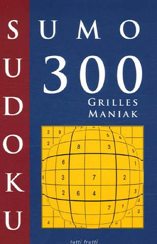 Sumo sudoku : 300 grilles maniak