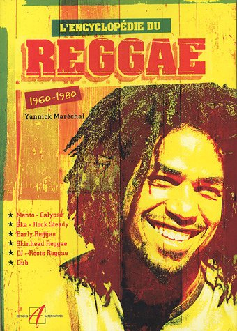 L'encyclopédie du reggae : 1960-1980 : Mento Calypso, Ska Rock Steady, Early Reggae, Skinhead Reggae