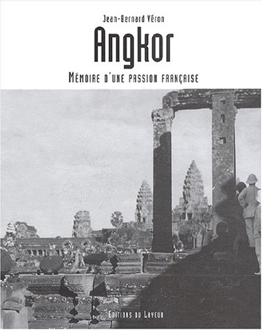 Angkor : mémoire d'une passion française