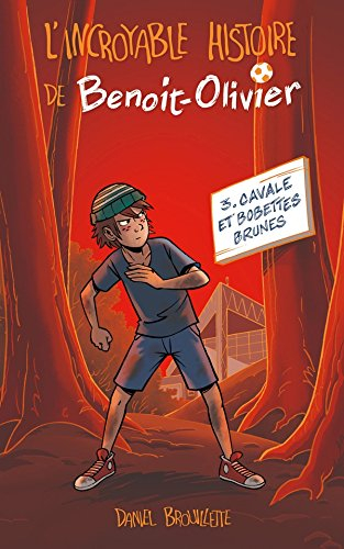 L'incroyable histoire de Benoit-Olivier. Vol. 3. Cavale et bobettes brunes