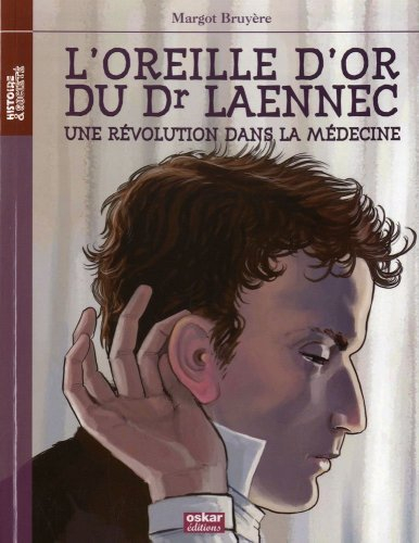 L'oreille d'or du Dr Laennec : une révolution dans la médecine