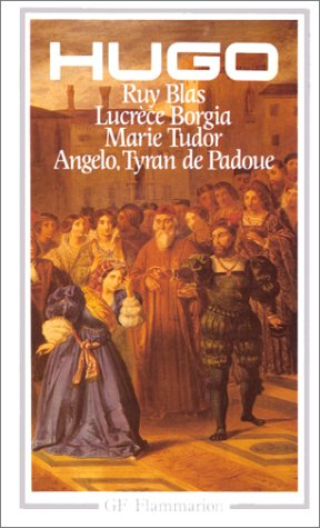 Ruy Blas. Lucrèce Borgia. Marie Tudor