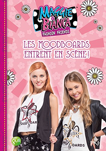 Maggie & Bianca : fashion friends. Vol. 3. Les Moodboards entrent en scène !
