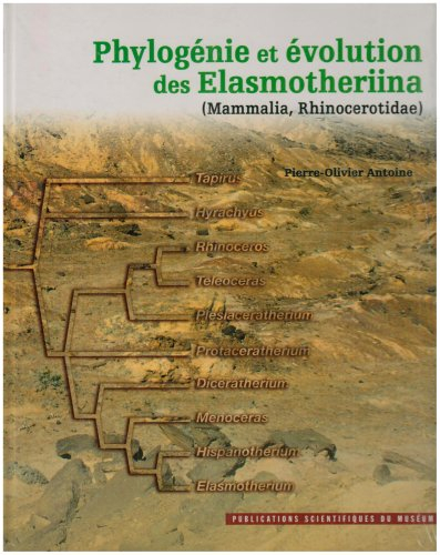 Phylogénie et évolution des Elasmotheriina (mammalia, rhinocerotidae)