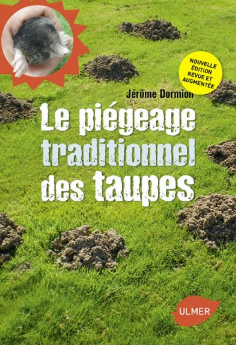 Le piégeage traditionnel des taupes : pour se débarrasser définitivement des taupes tout en respecta