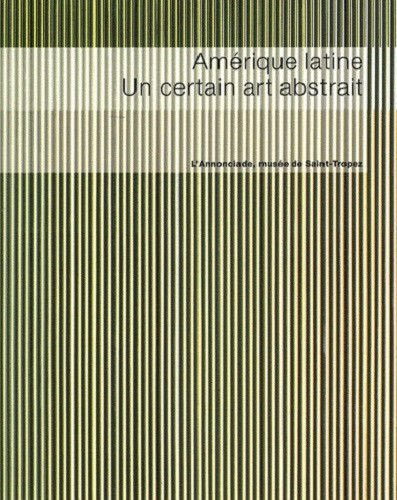 Amérique latine, un certain art abstrait : exposition, L'Annonciade, musée de Saint-Tropez, 22 mars-