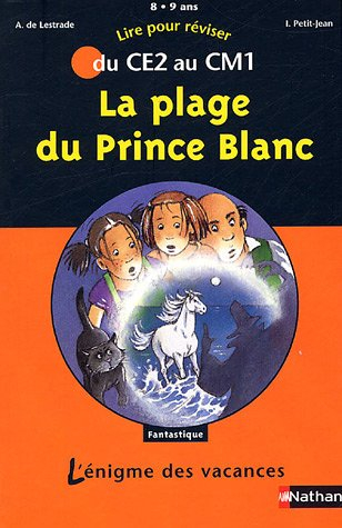 La plage du prince Blanc : lire pour réviser du CE2 au CM1, 8-9 ans