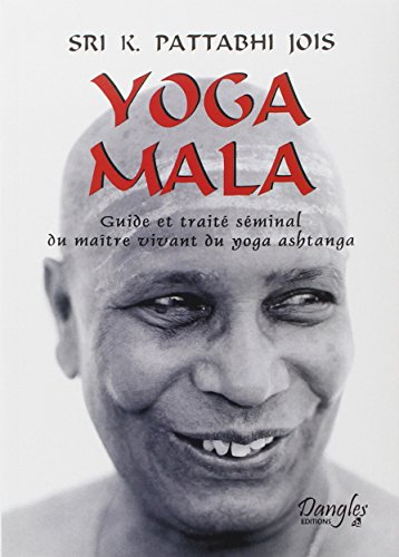 Yoga mala : guide et traité séminal du maître vivant du yoga ashtanga