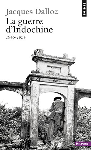La guerre d'Indochine : 1945-1954 - Jacques Dalloz