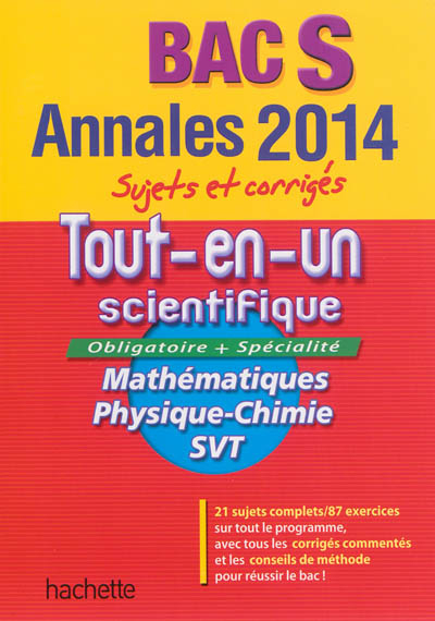 Tout-en-un scientifique bac S : mathématiques, physique chimie, SVT : annales 2014, sujets et corrig
