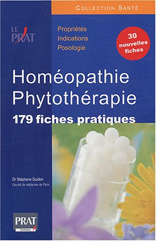 Homéopathie et phytothérapie : 179 fiches pratiques : propriétés, indications, posologie