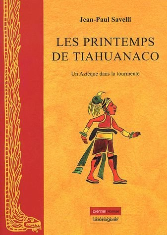 Le printemps de Tiahuanaco : un Aztèque dans la tourmente