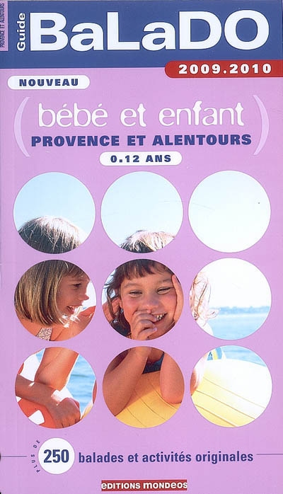 Bébé et enfant 0-12 ans, Provence et alentours : près de 250 balades et activités originales