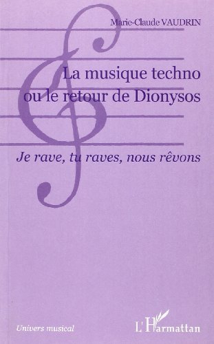 La musique techno ou Le retour de Dionysos : je rave, tu raves, nous rêvons...