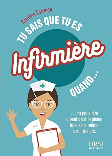 Tu sais que tu es infirmière quand... : tu peux dire que c'est la pleine lune sans même sortir dehor