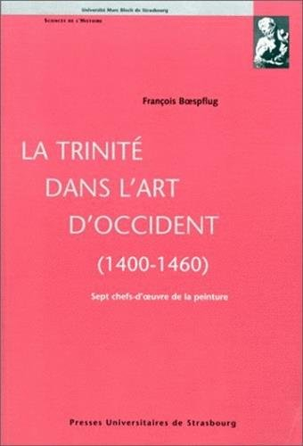 La Trinité dans l'art d'Occident 1400-1460 : Sept chefs-d'oeuvre de la peinture