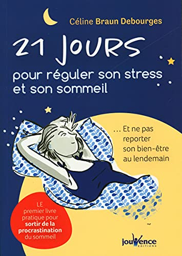 21 jours pour réguler son stress et son sommeil : et ne pas reporter son bien-être au lendemain